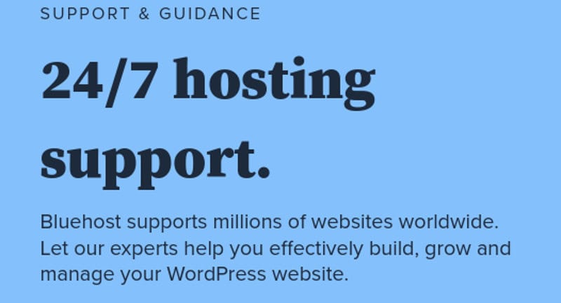 Bluehost offers 24/7 support for customers worldwide. 