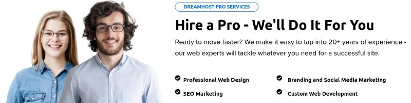 Dreamhost offers pro web hosting, web design, and more. 