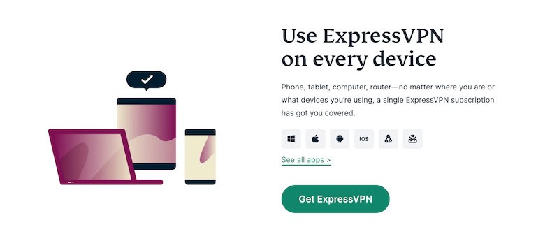 You can use ExpressVPN on any device, including phone, tablet, or computer. 