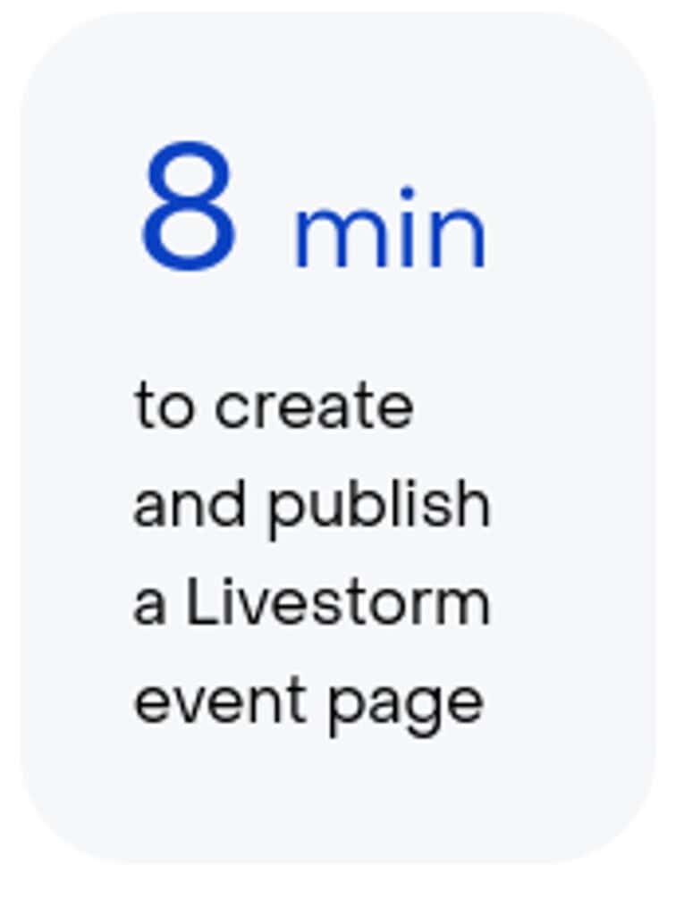 You can create an event page in 8 minutes with Livestorm. 